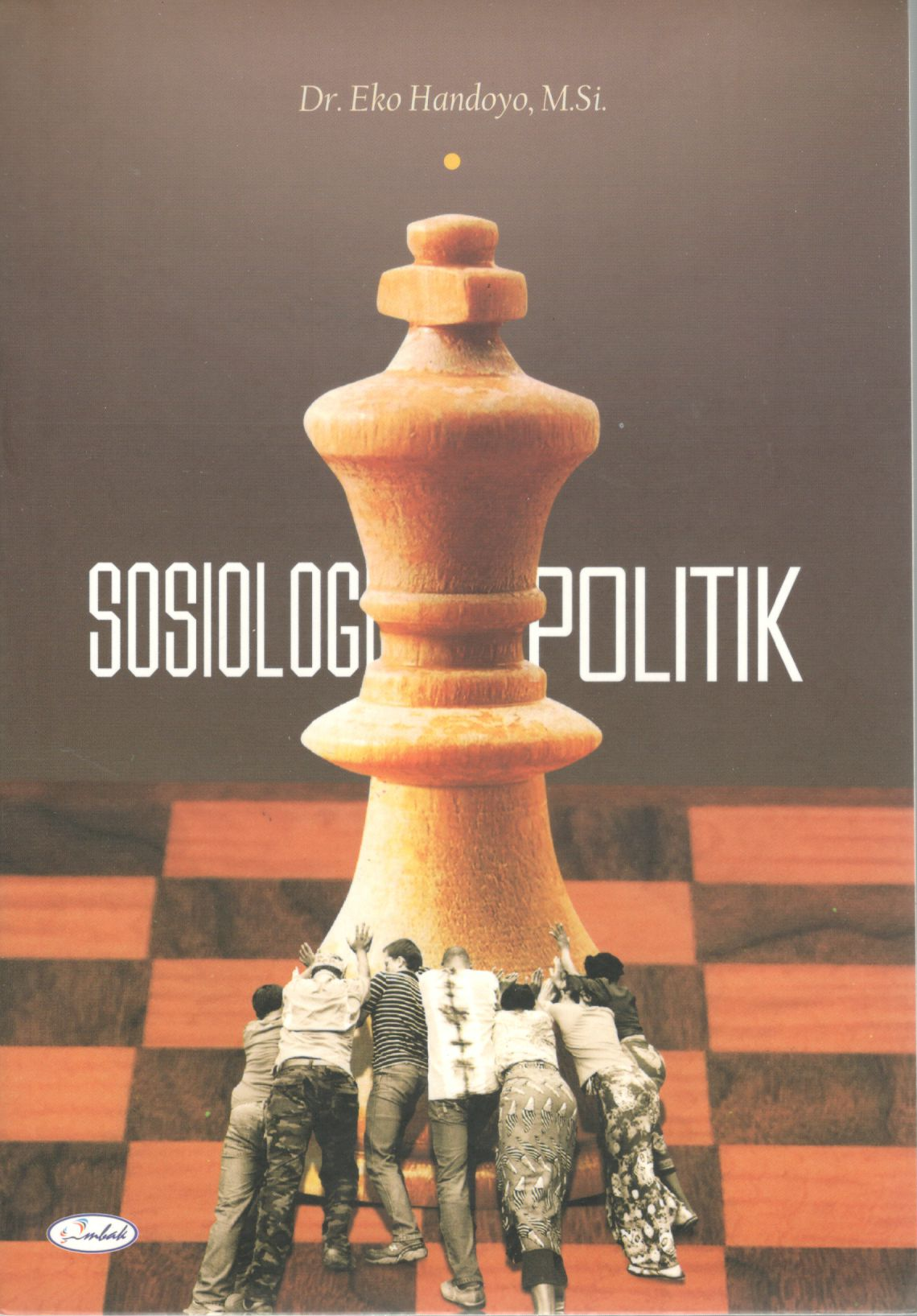 Sosiologi politik / Dr. Eko Handoyo, M.Si.